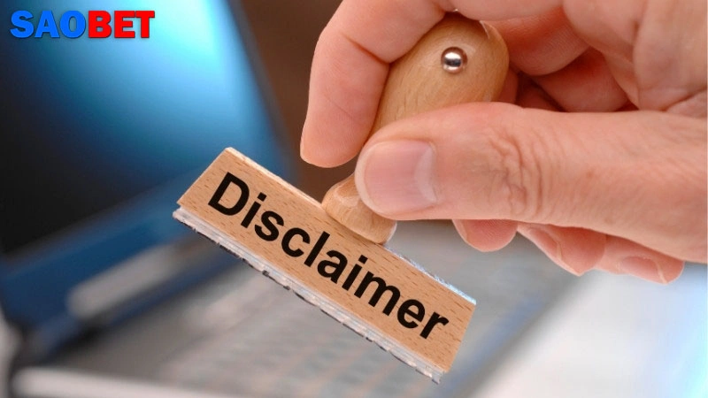 Miễn Trừ Trách Nhiệm Lý do có mục miễn trừ trách nhiệm Saobet